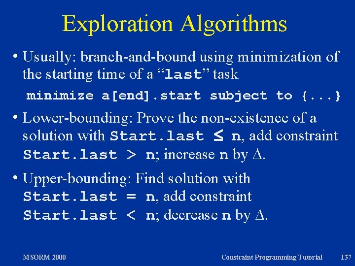 Exploration Algorithms h Usually: branch-and-bound using minimization of the starting time of a “last”