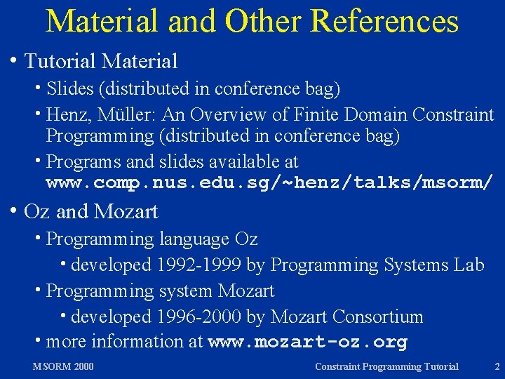 Material and Other References h Tutorial Material h Slides (distributed in conference bag) h