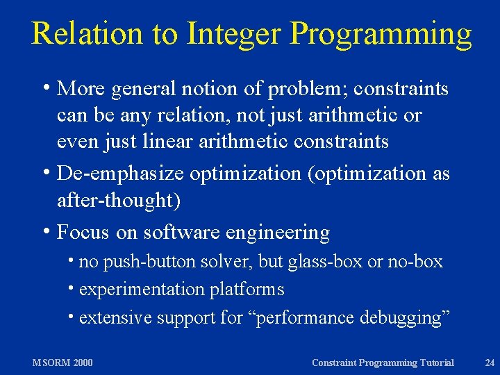Relation to Integer Programming h More general notion of problem; constraints can be any