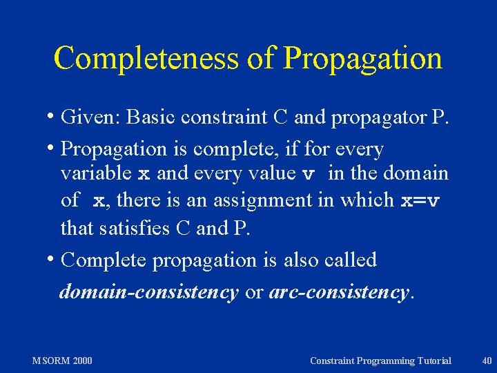 Completeness of Propagation h Given: Basic constraint C and propagator P. h Propagation is