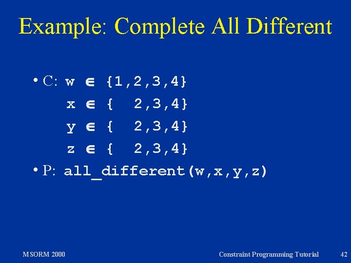 Example: Complete All Different w {1, 2, 3, 4} x { 2, 3, 4}