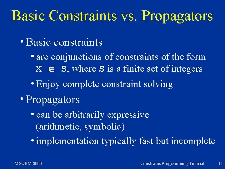 Basic Constraints vs. Propagators h. Basic constraints hare conjunctions of constraints of the form