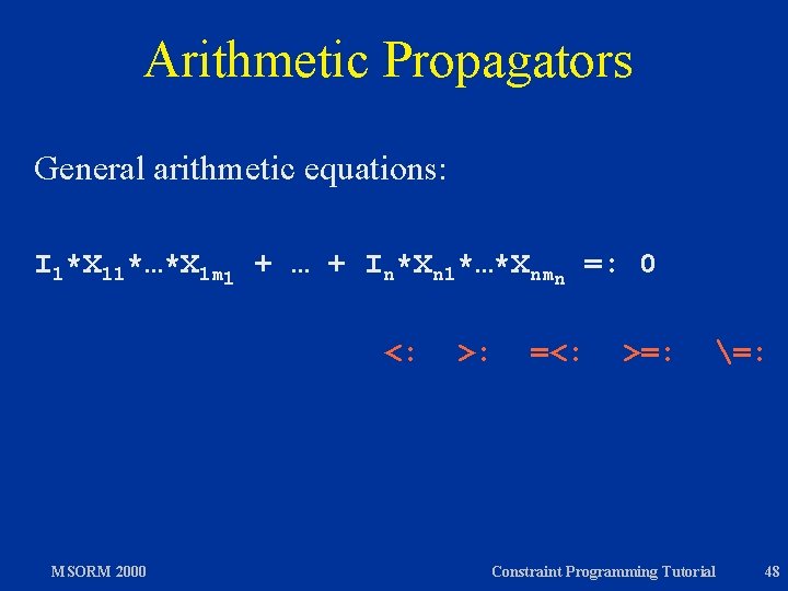 Arithmetic Propagators General arithmetic equations: I 1*X 11*…*X 1 m 1 + … +