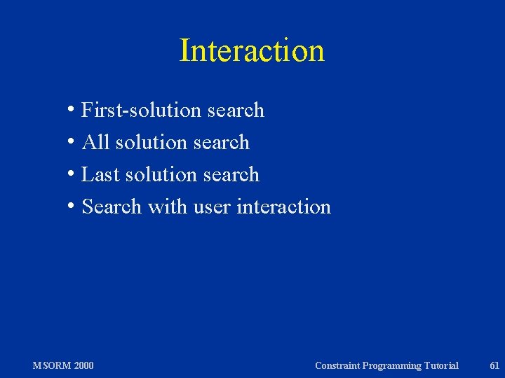 Interaction h First-solution search h All solution search h Last solution search h Search