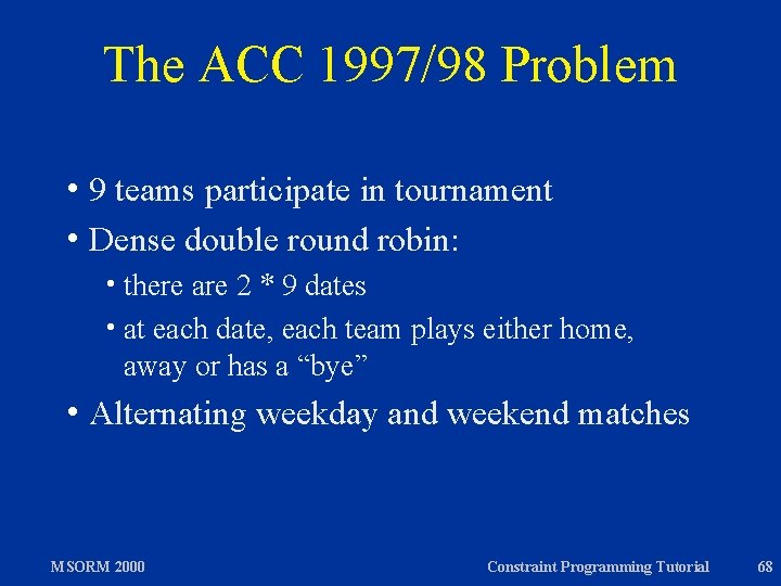 The ACC 1997/98 Problem h 9 teams participate in tournament h Dense double round