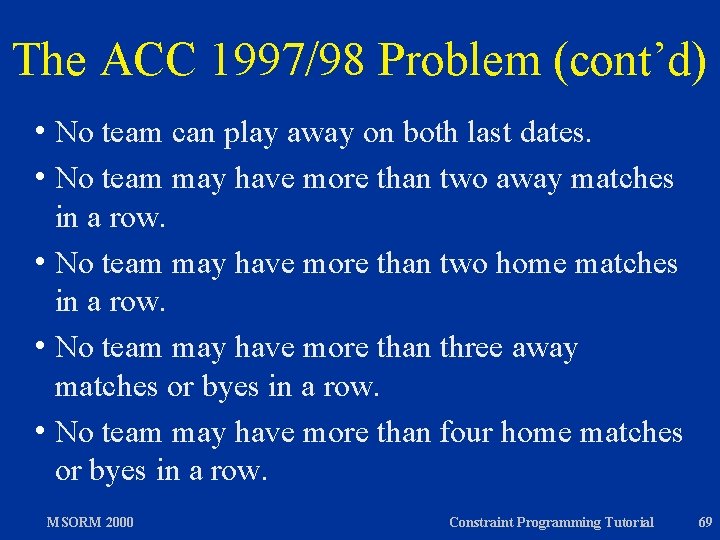 The ACC 1997/98 Problem (cont’d) h No team can play away on both last