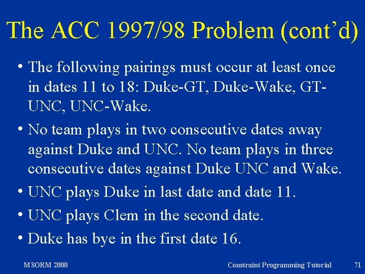 The ACC 1997/98 Problem (cont’d) h The following pairings must occur at least once