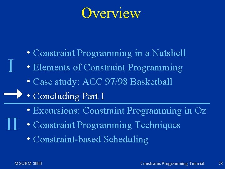 Overview h Constraint I II Programming in a Nutshell h Elements of Constraint Programming