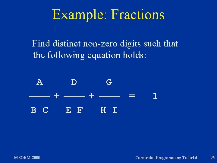 Example: Fractions Find distinct non-zero digits such that the following equation holds: A D