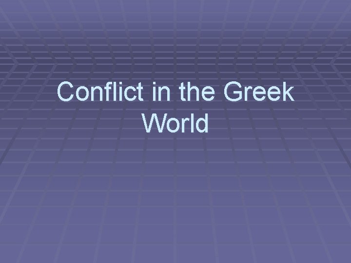 Conflict in the Greek World 