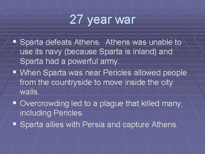 27 year war § Sparta defeats Athens was unable to § § § use