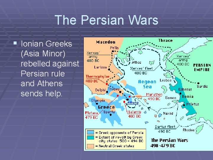 The Persian Wars § Ionian Greeks (Asia Minor) rebelled against Persian rule and Athens