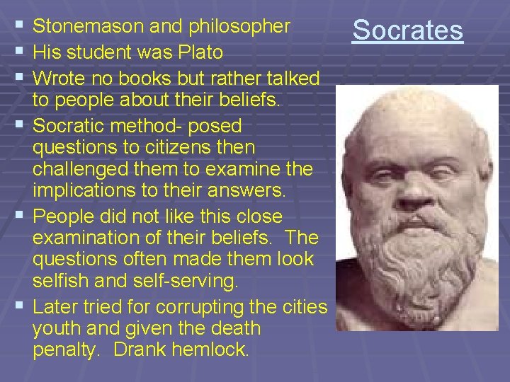 § § § Stonemason and philosopher His student was Plato Wrote no books but