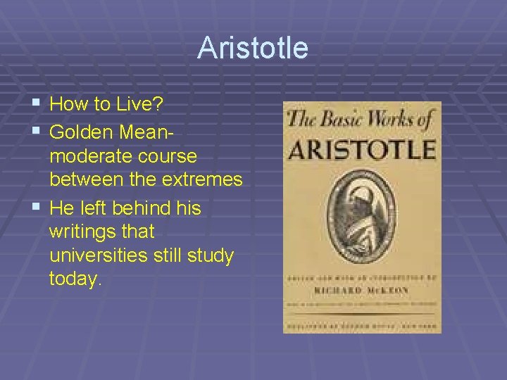 Aristotle § How to Live? § Golden Meanmoderate course between the extremes § He