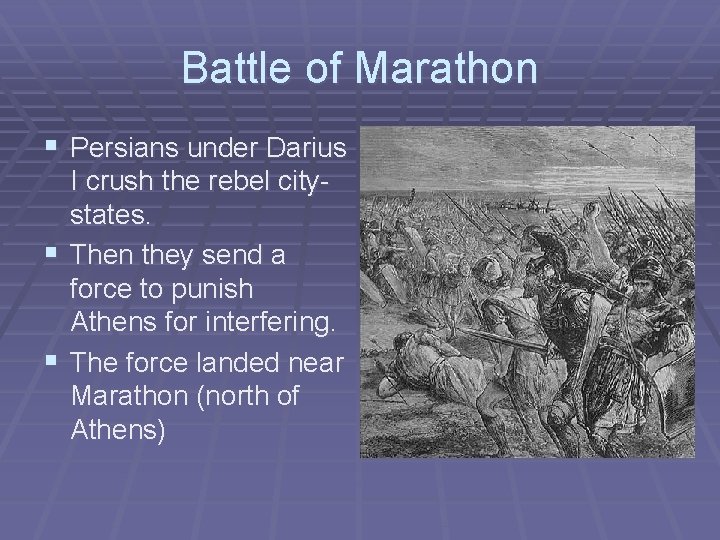 Battle of Marathon § Persians under Darius I crush the rebel citystates. § Then