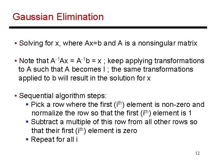 Gaussian Elimination • Solving for x, where Ax=b and A is a nonsingular matrix