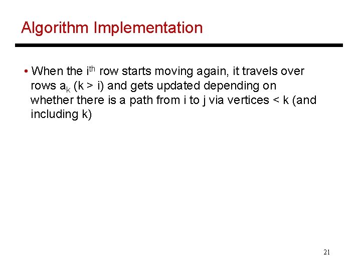 Algorithm Implementation • When the ith row starts moving again, it travels over rows
