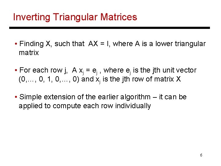 Inverting Triangular Matrices • Finding X, such that AX = I, where A is