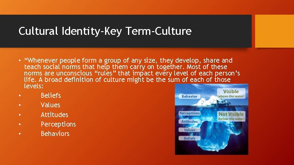 Cultural Identity-Key Term-Culture • “Whenever people form a group of any size, they develop,