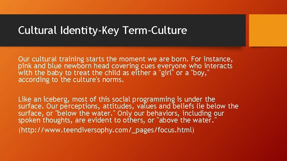 Cultural Identity-Key Term-Culture Our cultural training starts the moment we are born. For instance,