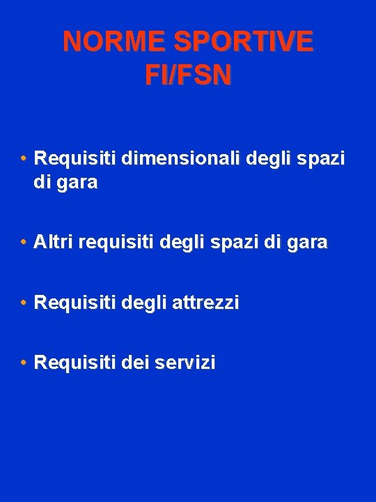 NORME SPORTIVE FI/FSN • Requisiti dimensionali degli spazi di gara • Altri requisiti degli