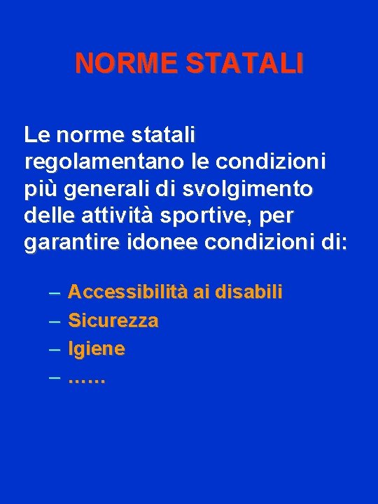 NORME STATALI Le norme statali regolamentano le condizioni più generali di svolgimento delle attività NORME STATALI Le norme statali regolamentano le condizioni più generali di svolgimento delle attività