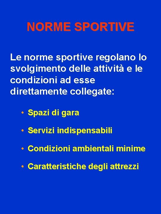 NORME SPORTIVE Le norme sportive regolano lo svolgimento delle attività e le condizioni ad