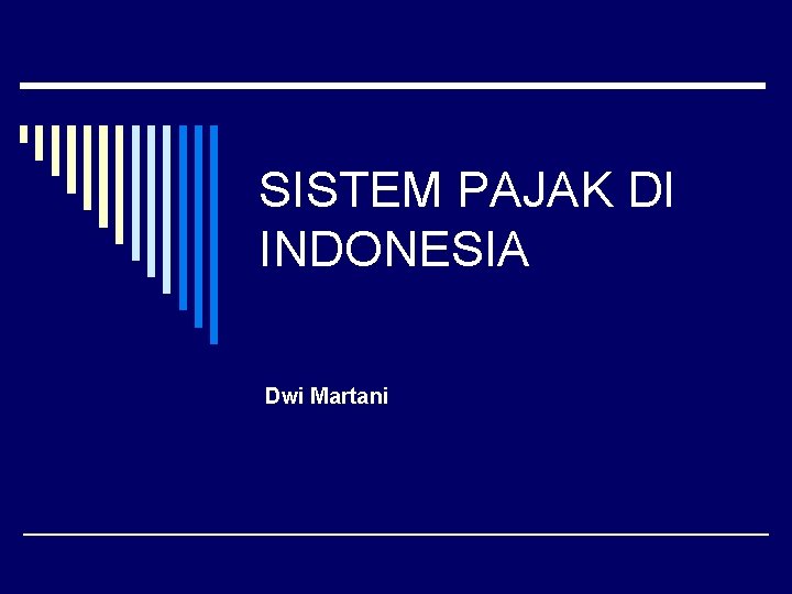 SISTEM PAJAK DI INDONESIA Dwi Martani 