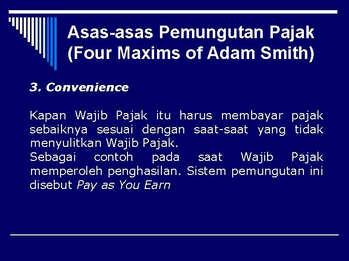 Asas-asas Pemungutan Pajak (Four Maxims of Adam Smith) 3. Convenience Kapan Wajib Pajak itu
