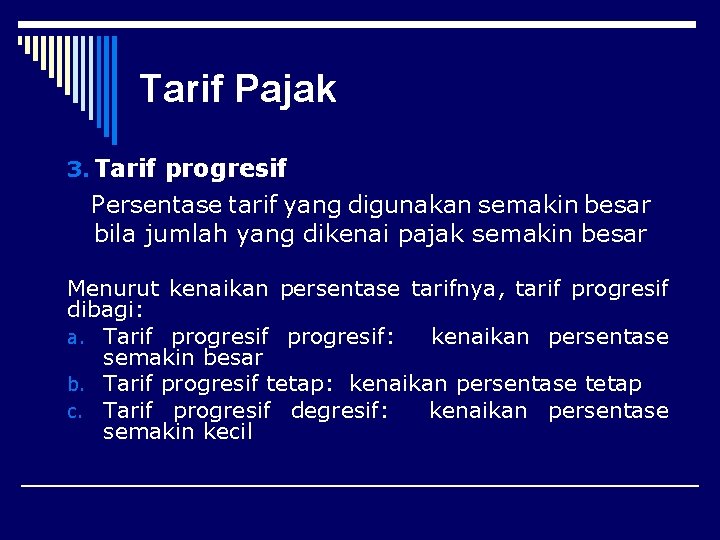 Tarif Pajak 3. Tarif progresif Persentase tarif yang digunakan semakin besar bila jumlah yang