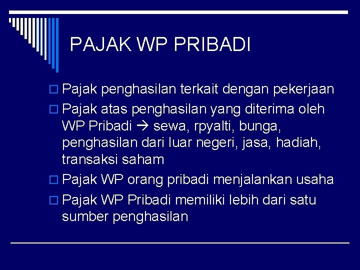 PAJAK WP PRIBADI o Pajak penghasilan terkait dengan pekerjaan o Pajak atas penghasilan yang