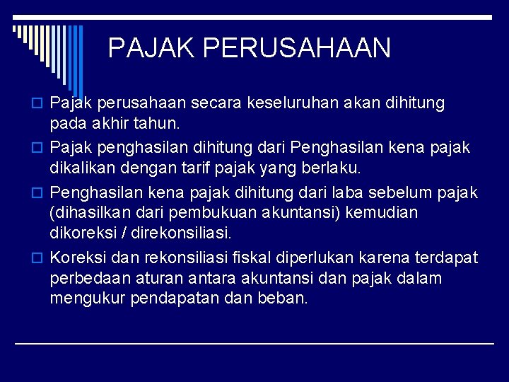 PAJAK PERUSAHAAN o Pajak perusahaan secara keseluruhan akan dihitung pada akhir tahun. o Pajak