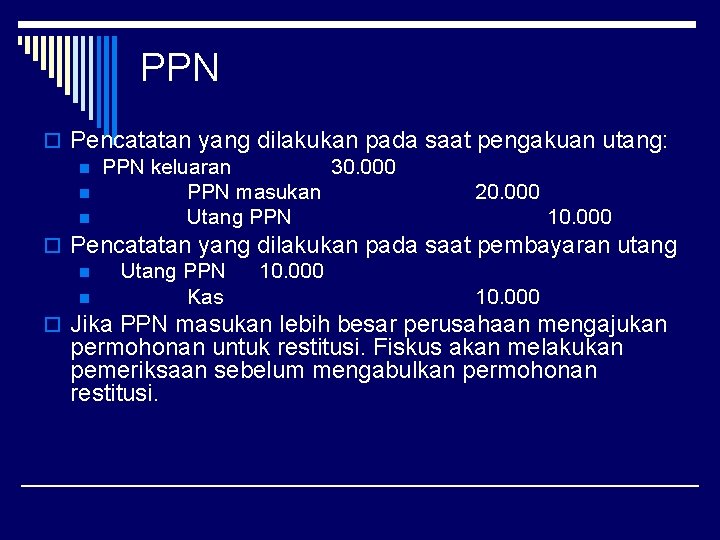 PPN o Pencatatan yang dilakukan pada saat pengakuan utang: n PPN keluaran 30. 000