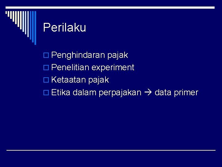 Perilaku o Penghindaran pajak o Penelitian experiment o Ketaatan pajak o Etika dalam perpajakan