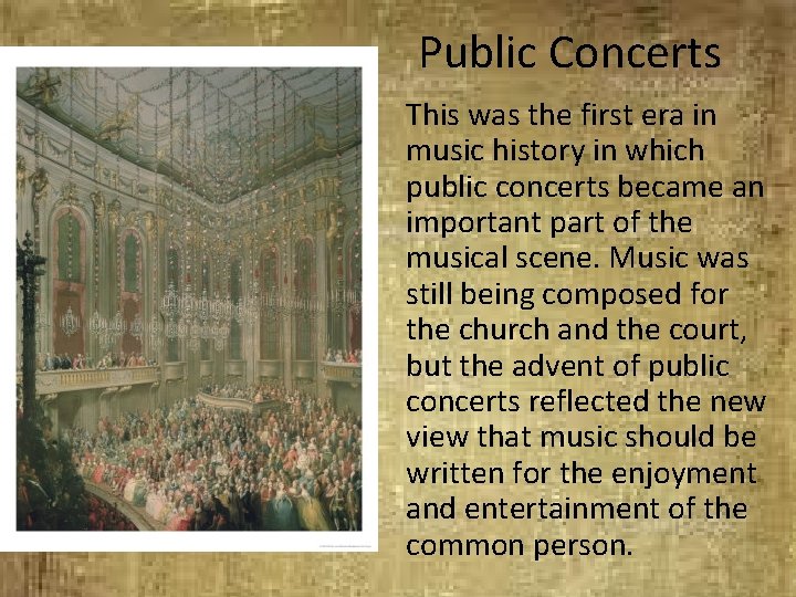 Public Concerts This was the first era in music history in which public concerts