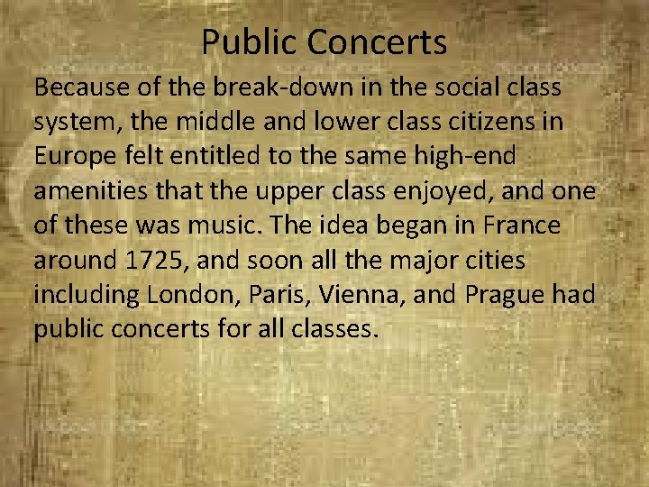 Public Concerts Because of the break-down in the social class system, the middle and