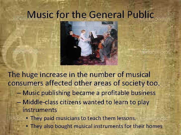 Music for the General Public The huge increase in the number of musical consumers