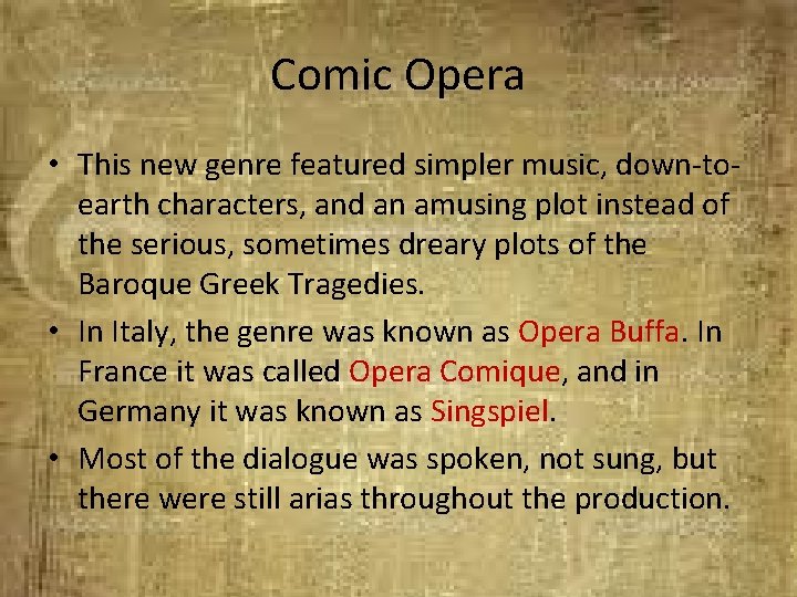 Comic Opera • This new genre featured simpler music, down-toearth characters, and an amusing