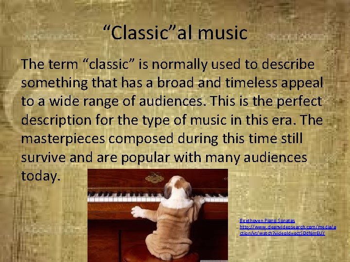 “Classic”al music The term “classic” is normally used to describe something that has a