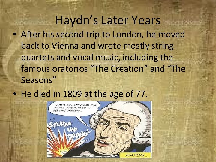 Haydn’s Later Years • After his second trip to London, he moved back to