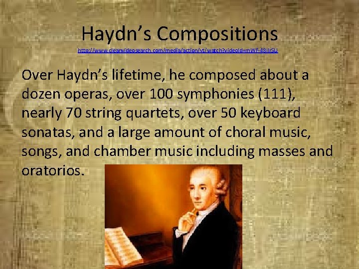 Haydn’s Compositions http: //www. cleanvideosearch. com/media/action/yt/watch? video. Id=m. WF-48 j. Ir. SU Over Haydn’s