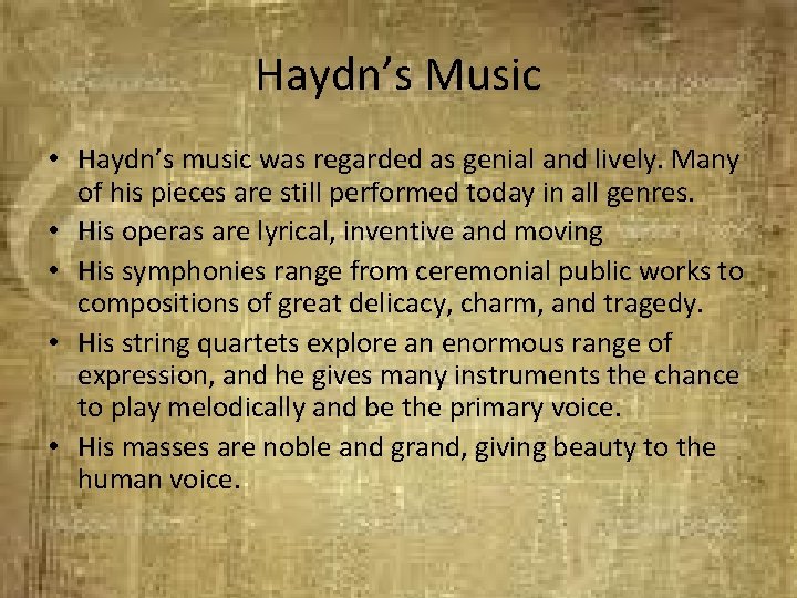 Haydn’s Music • Haydn’s music was regarded as genial and lively. Many of his