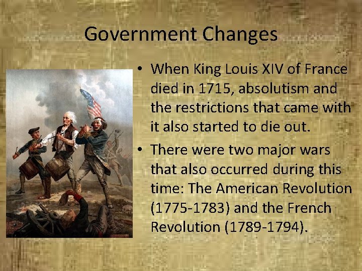 Government Changes • When King Louis XIV of France died in 1715, absolutism and