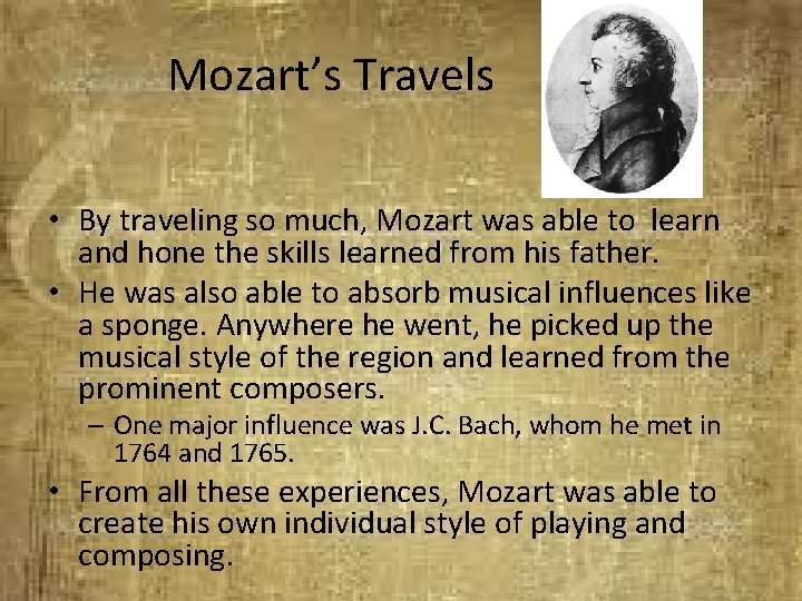 Mozart’s Travels • By traveling so much, Mozart was able to learn and hone