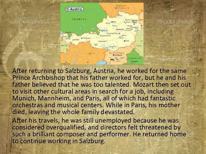 After returning to Salzburg, Austria, he worked for the same Prince Archbishop that his