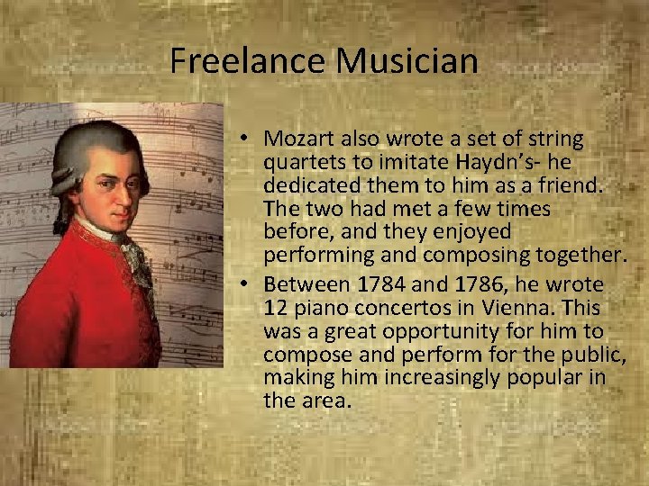 Freelance Musician • Mozart also wrote a set of string quartets to imitate Haydn’s-