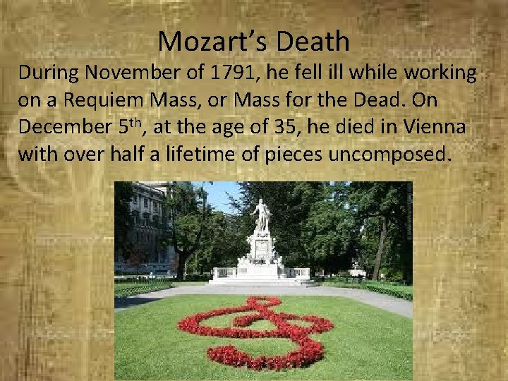 Mozart’s Death During November of 1791, he fell ill while working on a Requiem