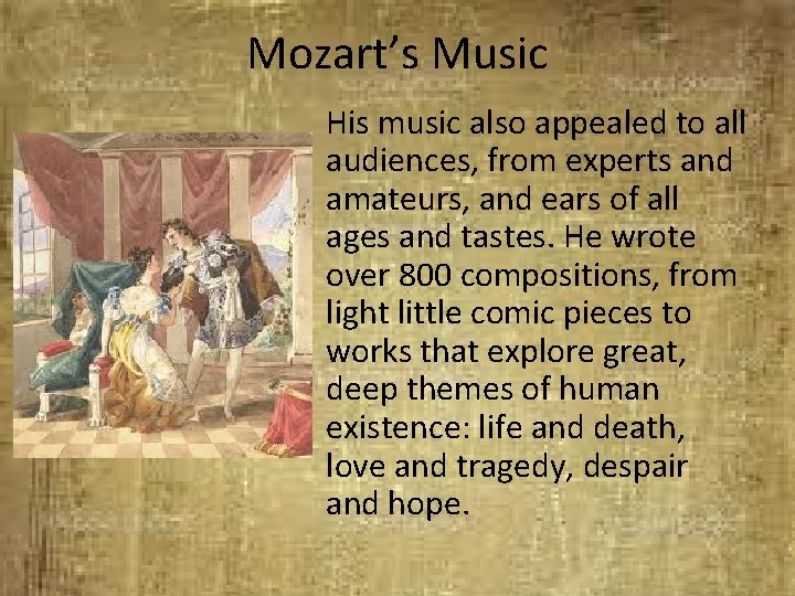 Mozart’s Music His music also appealed to all audiences, from experts and amateurs, and