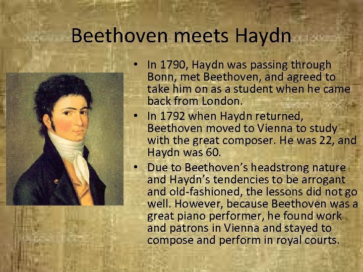 Beethoven meets Haydn • In 1790, Haydn was passing through Bonn, met Beethoven, and