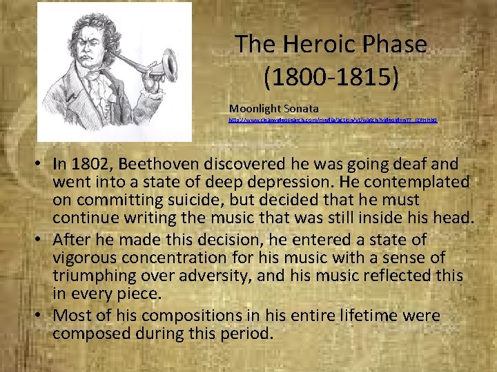 The Heroic Phase (1800 -1815) Moonlight Sonata http: //www. cleanvideosearch. com/media/action/yt/watch? video. Id=n. T